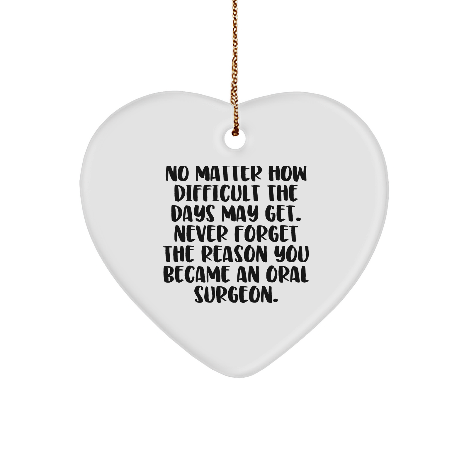 Never Forget Why You Became An Oral Surgeon Heart Ornament Gifts from Patients Gifts from Family Inspirational Christmas Unique Gifts - Image 1