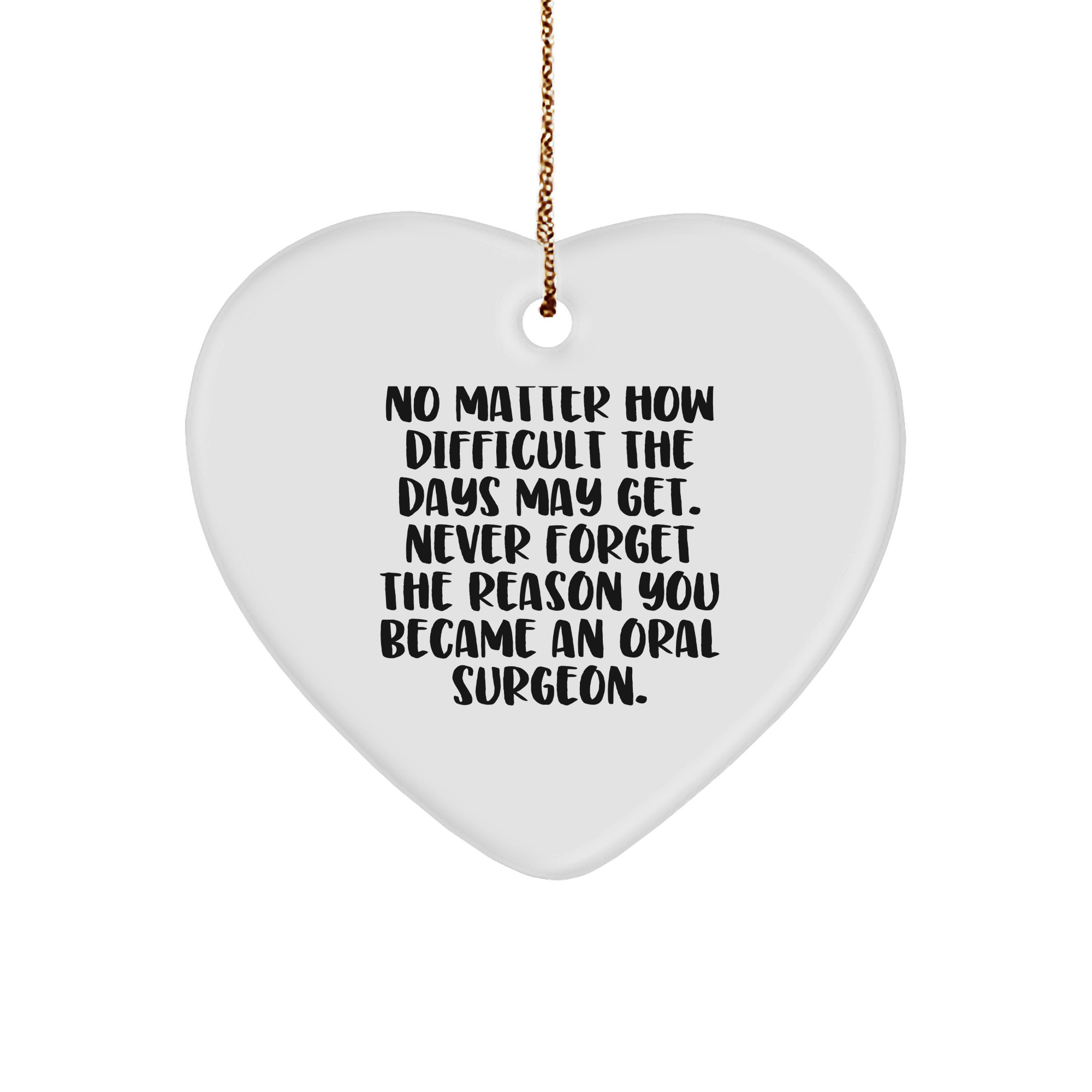Never Forget Why You Became An Oral Surgeon Heart Ornament Gifts from Patients Gifts from Family Inspirational Christmas Unique Gifts - Image 1