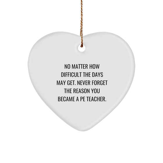 Gifts from Pe Teachers for Christmas, Heart Ornament Inspirational Quote, PE Teacher Heart Ornament White Sturdy MDF Holiday Decoration - Image 1