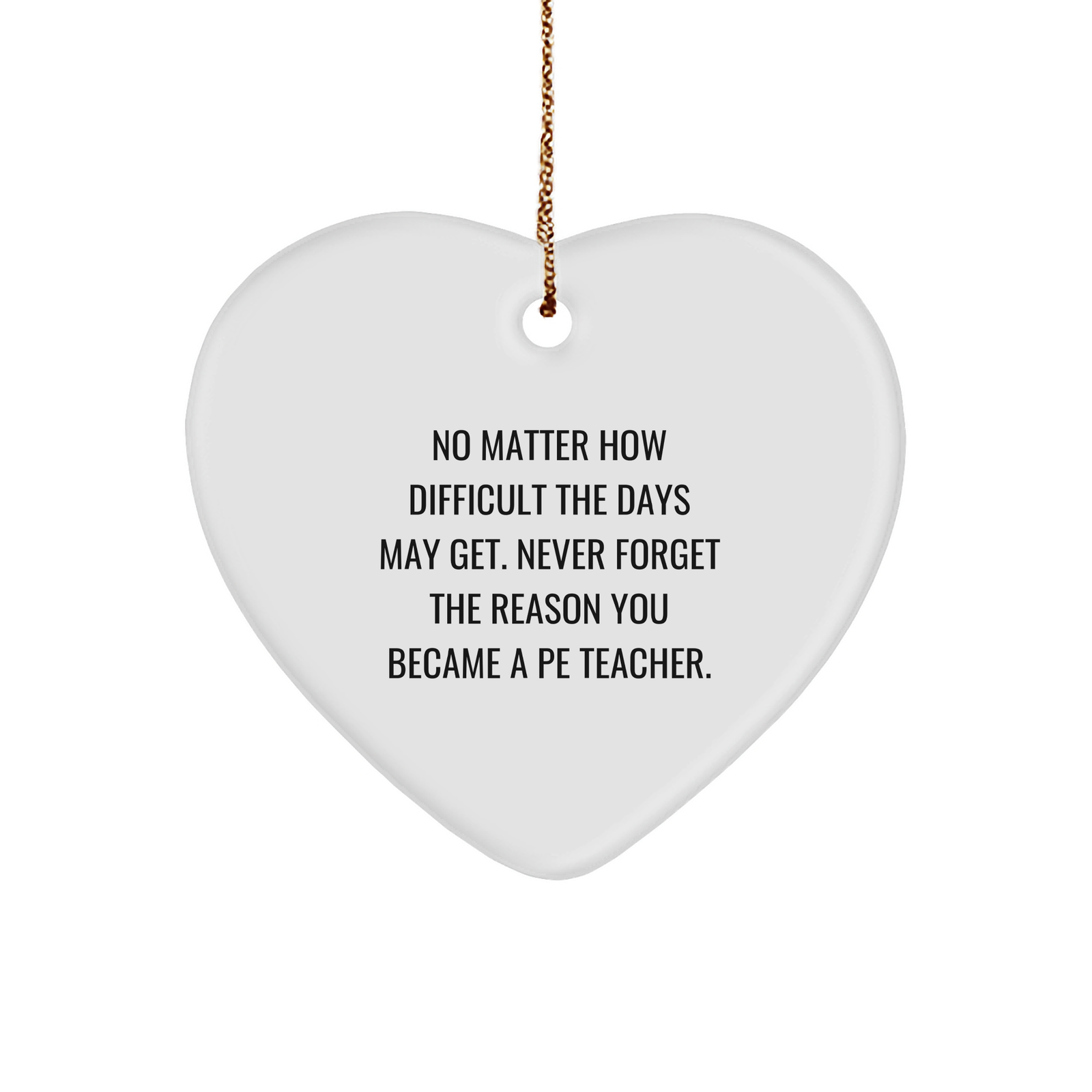 Gifts from Pe Teachers for Christmas, Heart Ornament Inspirational Quote, PE Teacher Heart Ornament White Sturdy MDF Holiday Decoration - Image 1