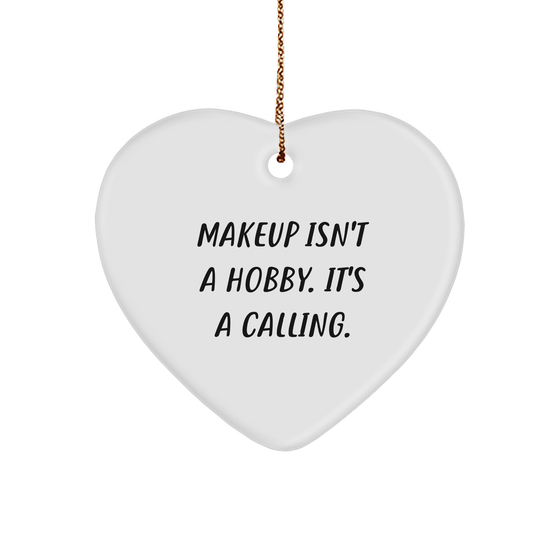Makeup Enthusiasts Gifts from Friends - Heart Ornament for Makeup Lovers, Makeup Isn't A Hobby. It's A Calling., White, Christmas - Image 1