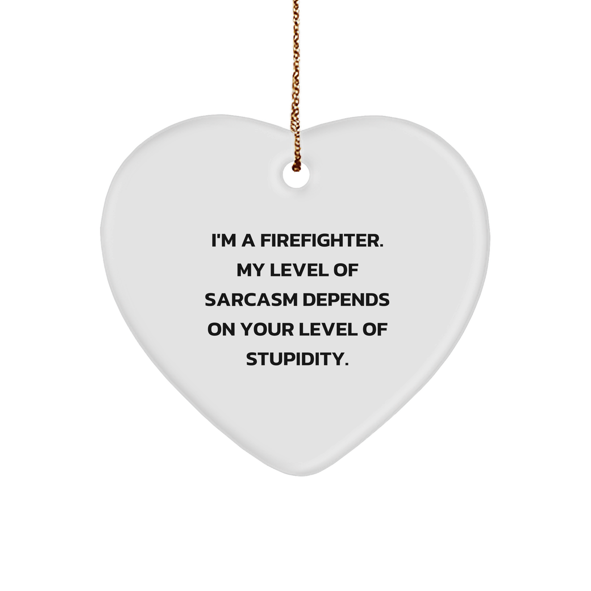 Firefighter Heart Ornament Funny Sarcasm Christmas Unique Gift for Beloved Firefighter Friends from Words of Encouragement - Image 1