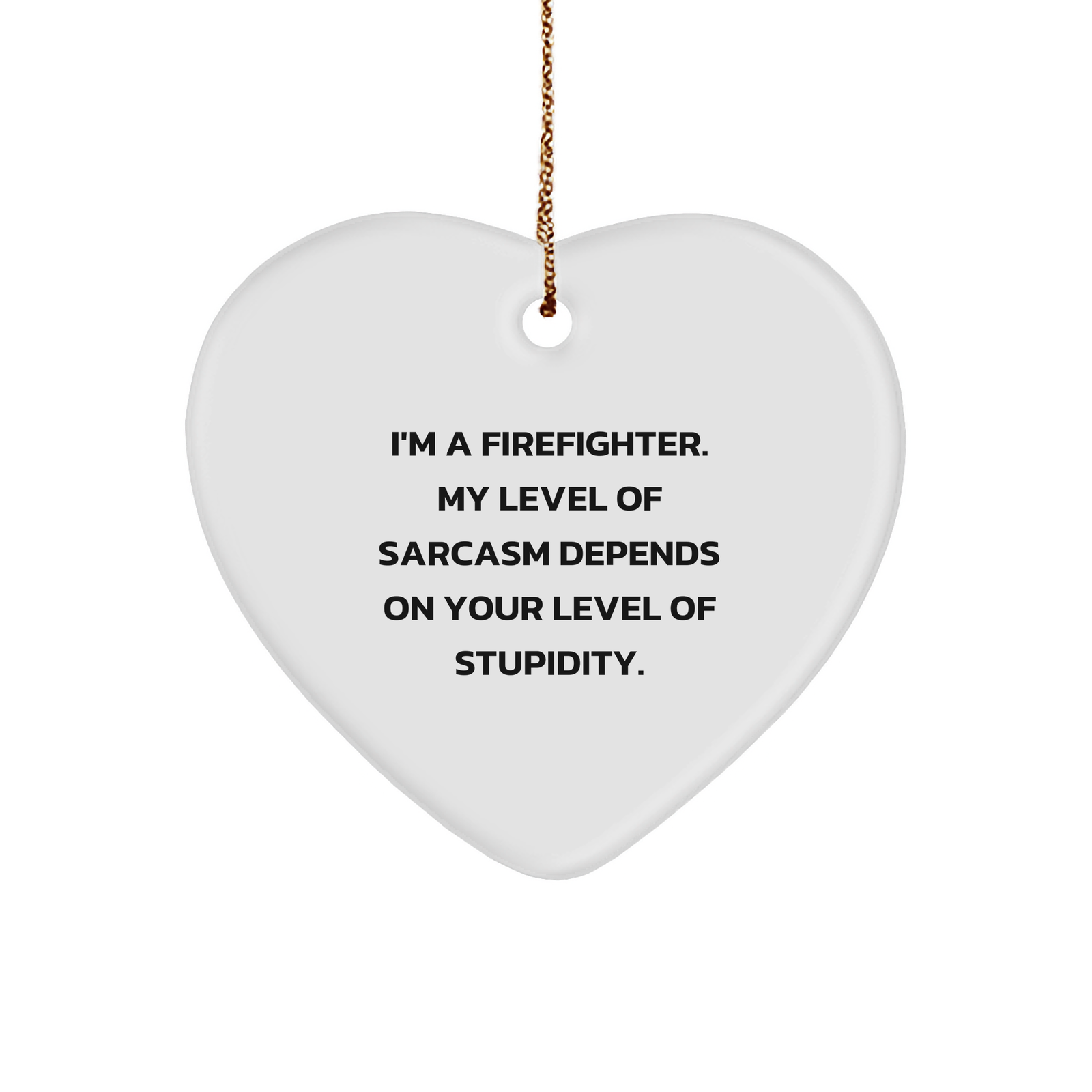 Firefighter Heart Ornament Funny Sarcasm Christmas Unique Gift for Beloved Firefighter Friends from Words of Encouragement - Image 1