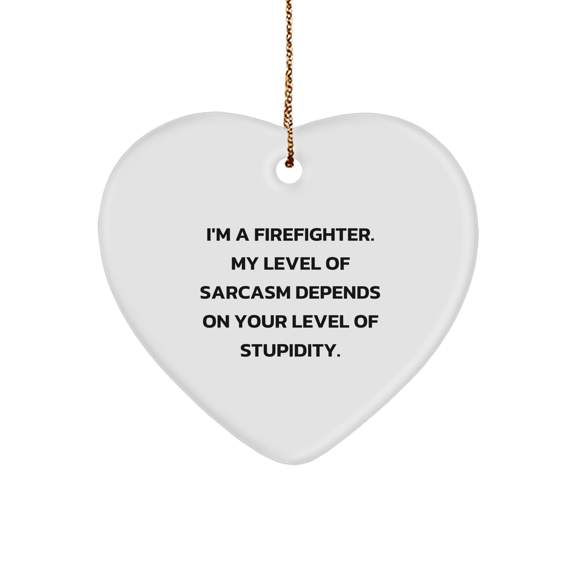 Firefighter Heart Ornament Funny Sarcasm Christmas Unique Gift for Beloved Firefighter Friends from Words of Encouragement - Image 1