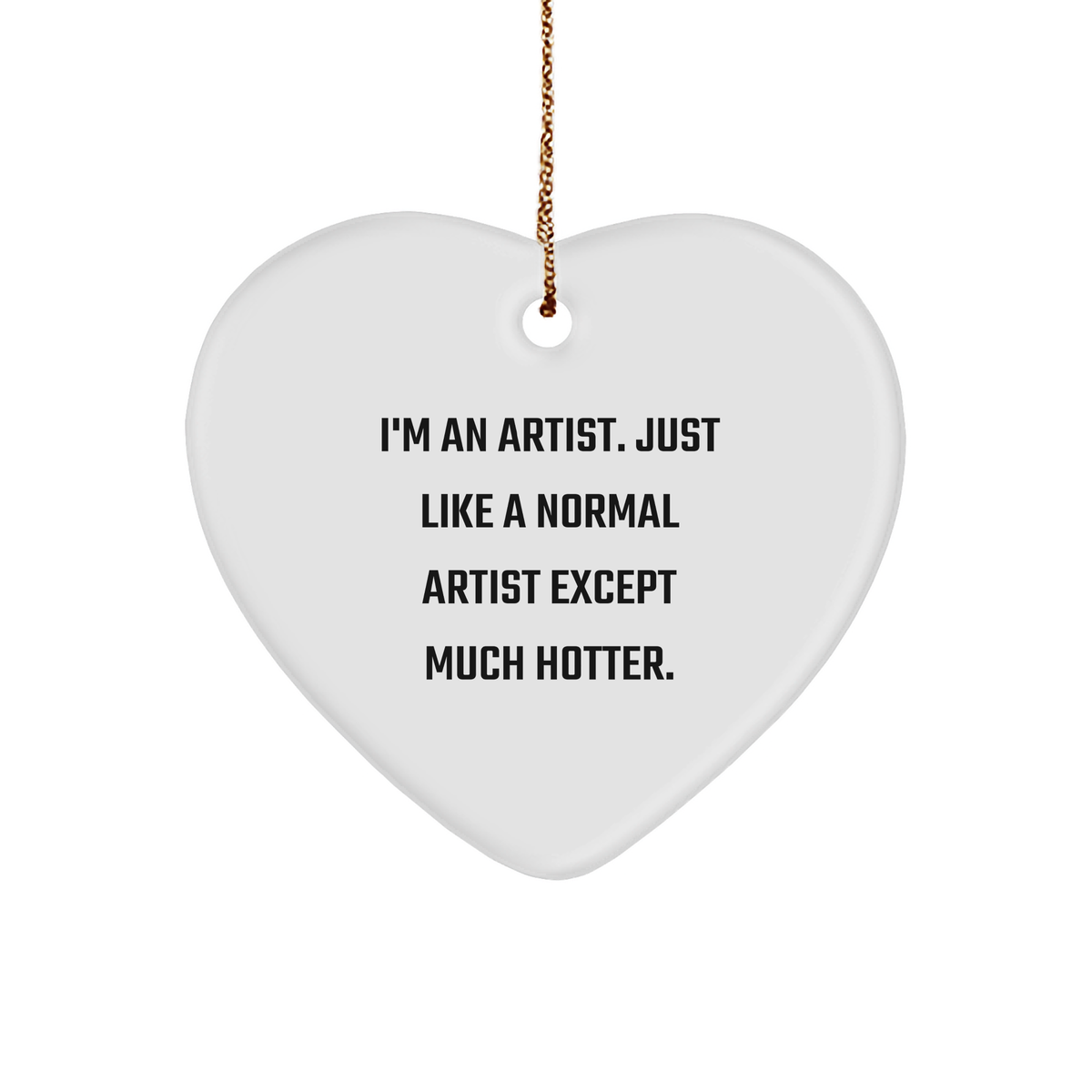 Artist Gifts from Friends - I&#39;m An Artist Heart Ornament, Funny Quote, Christmas Unique Gifts for Artists, Women, Coworkers - Image 1