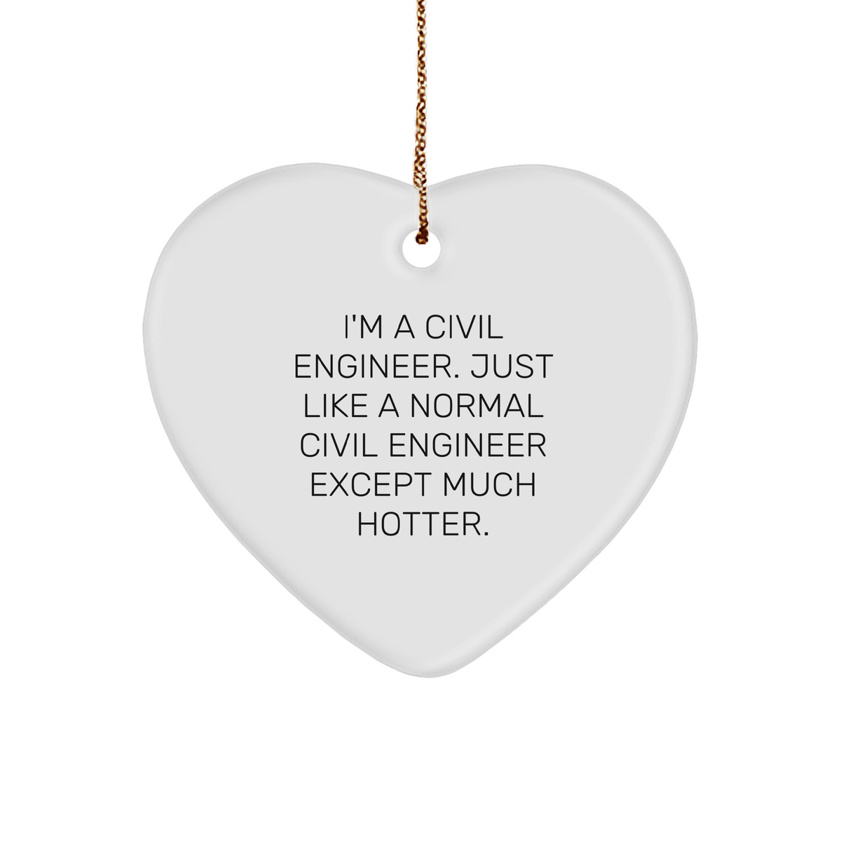 Civil Engineer Gifts, Funny Quote, Heart Ornament for Him or Her, Christmas Memorable Presents from Family, Friends, Coworkers, or Men - Image 1