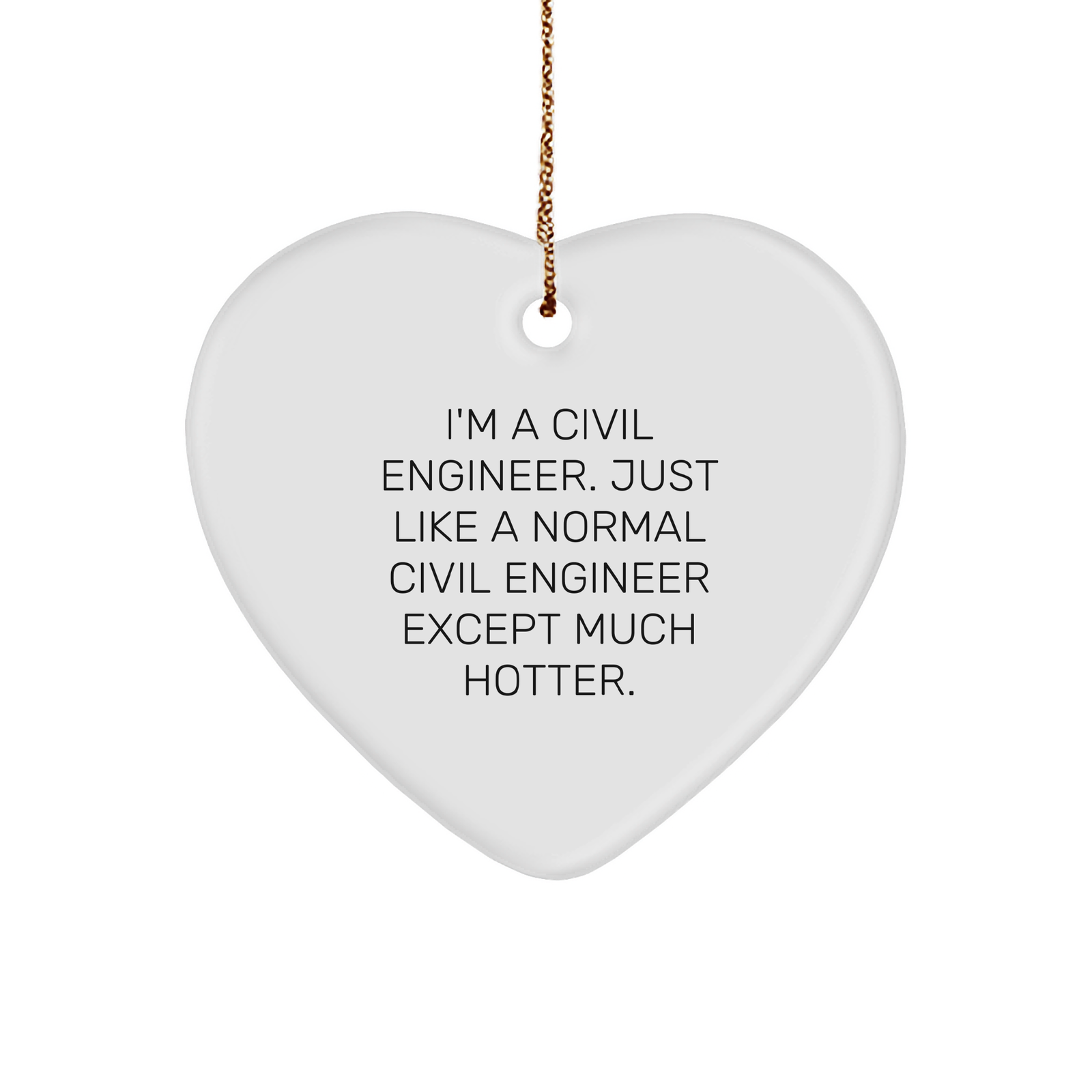 Civil Engineer Gifts, Funny Quote, Heart Ornament for Him or Her, Christmas Memorable Presents from Family, Friends, Coworkers, or Men - Image 1