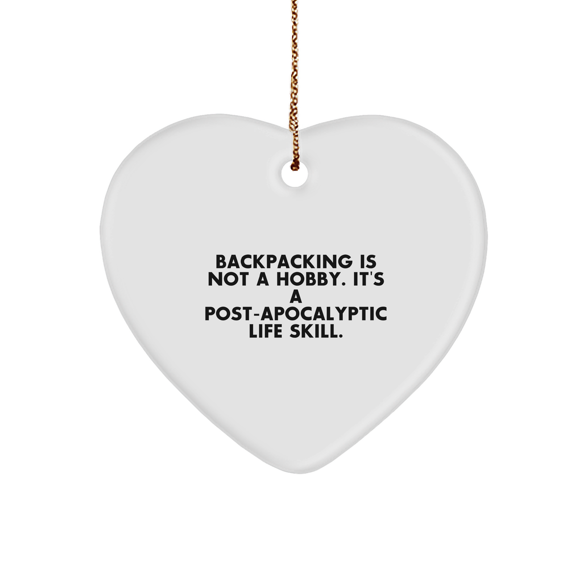 Funny Post-Apocalyptic Life Skill Backpacking Heart Ornament Gifts for Hikers and Adventurers at Christmas - Image 1