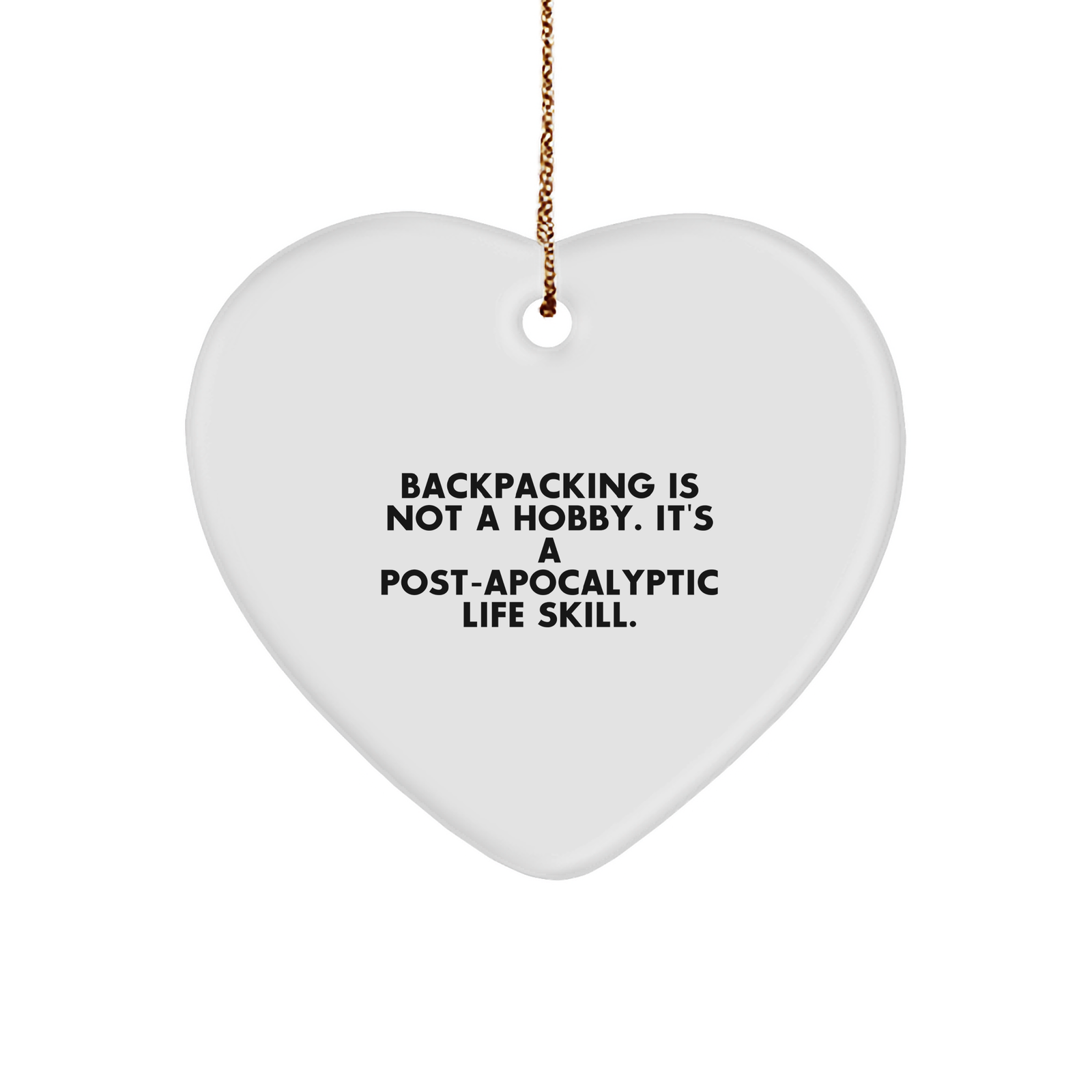Funny Post-Apocalyptic Life Skill Backpacking Heart Ornament Gifts for Hikers and Adventurers at Christmas - Image 1