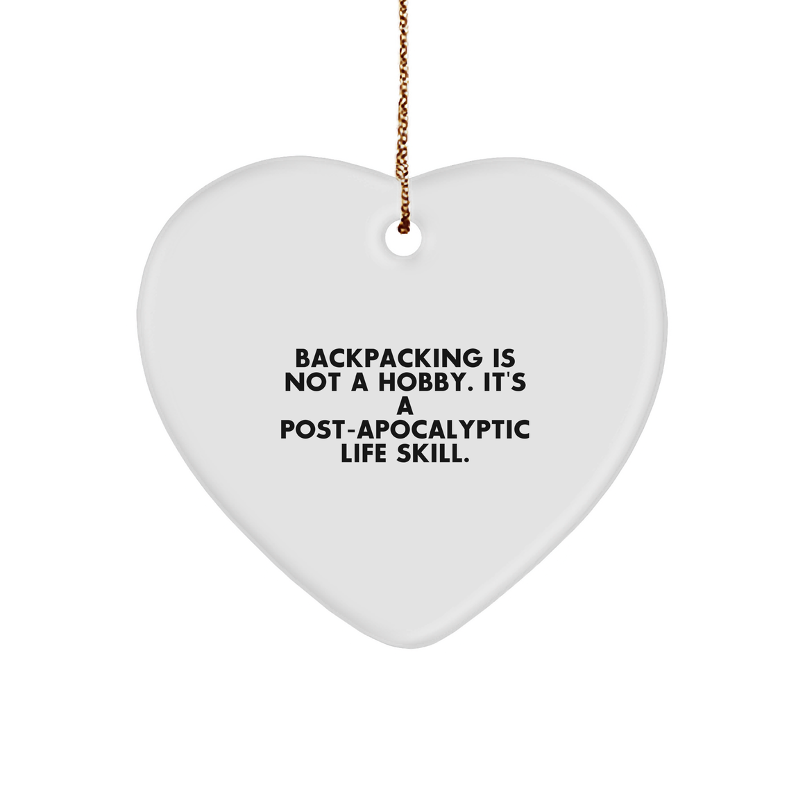 Funny Post-Apocalyptic Life Skill Backpacking Heart Ornament Gifts for Hikers and Adventurers at Christmas - Image 1