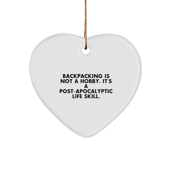 Funny Post-Apocalyptic Life Skill Backpacking Heart Ornament Gifts for Hikers and Adventurers at Christmas - Image 1