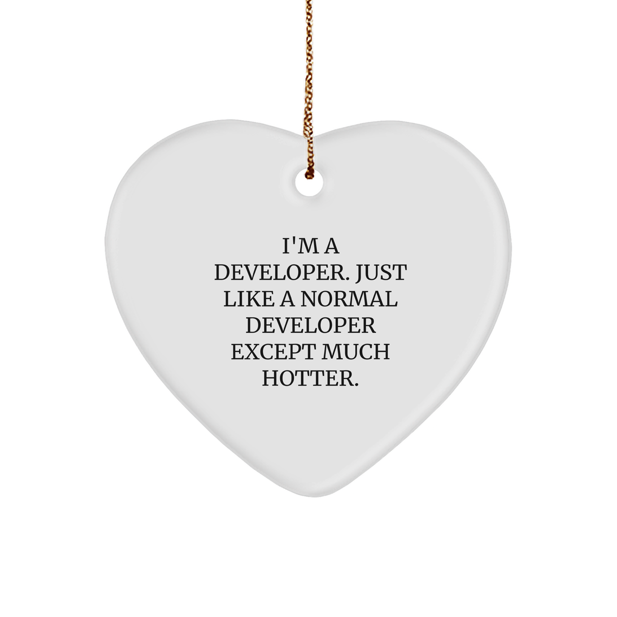 Funny Developer Gifts from Friends for Him, I&#39;m A Developer. Just Like A Normal Developer Except Much Hotter., Heart Ornament for Christmas - Image 1