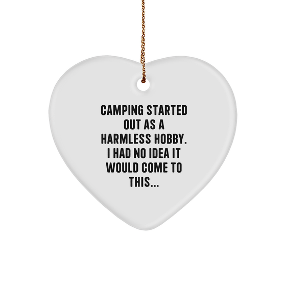 Camping Gifts from Men to Fellow Camping Enthusiasts - Funny Heart Ornament with Quote: 'Camping Started Out As A Harmless Hobby. I Had No Idea It Would Come To This...' - Image 1