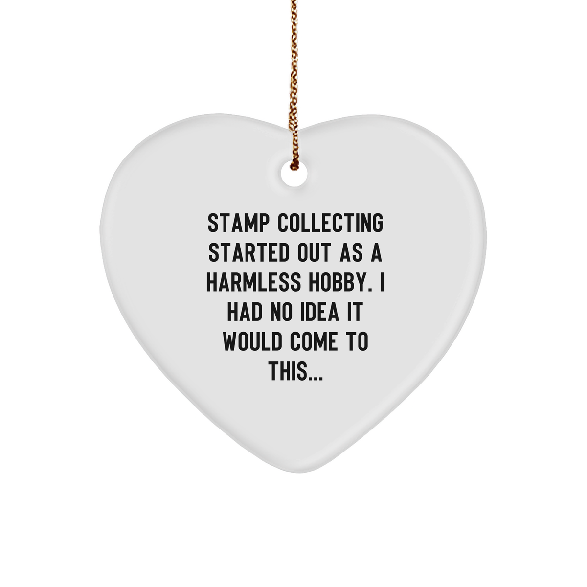 Stamp Collecting Started Out As A Harmless Hobby, Gifts from Men to Stamp Collecting Women, Heart Ornament for Christmas - Image 1