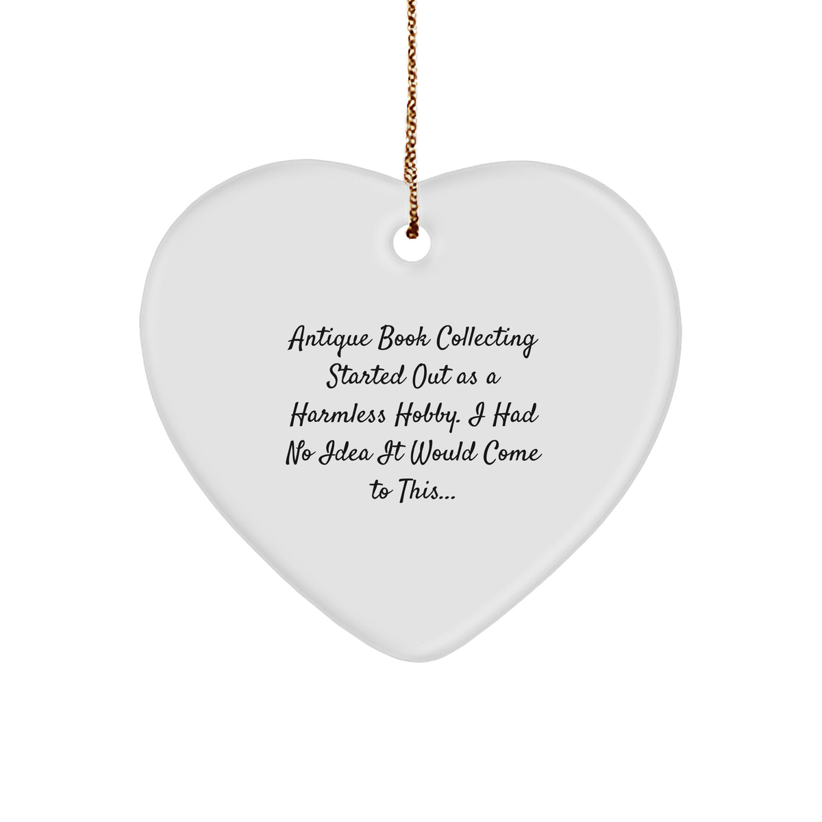 Antique Book Collecting Fun Gifts for Bookworms - Inspirational Quote Heart Ornament for Christmas - Lightweight MDF Heart Decoration with Gold Cord - Image 1