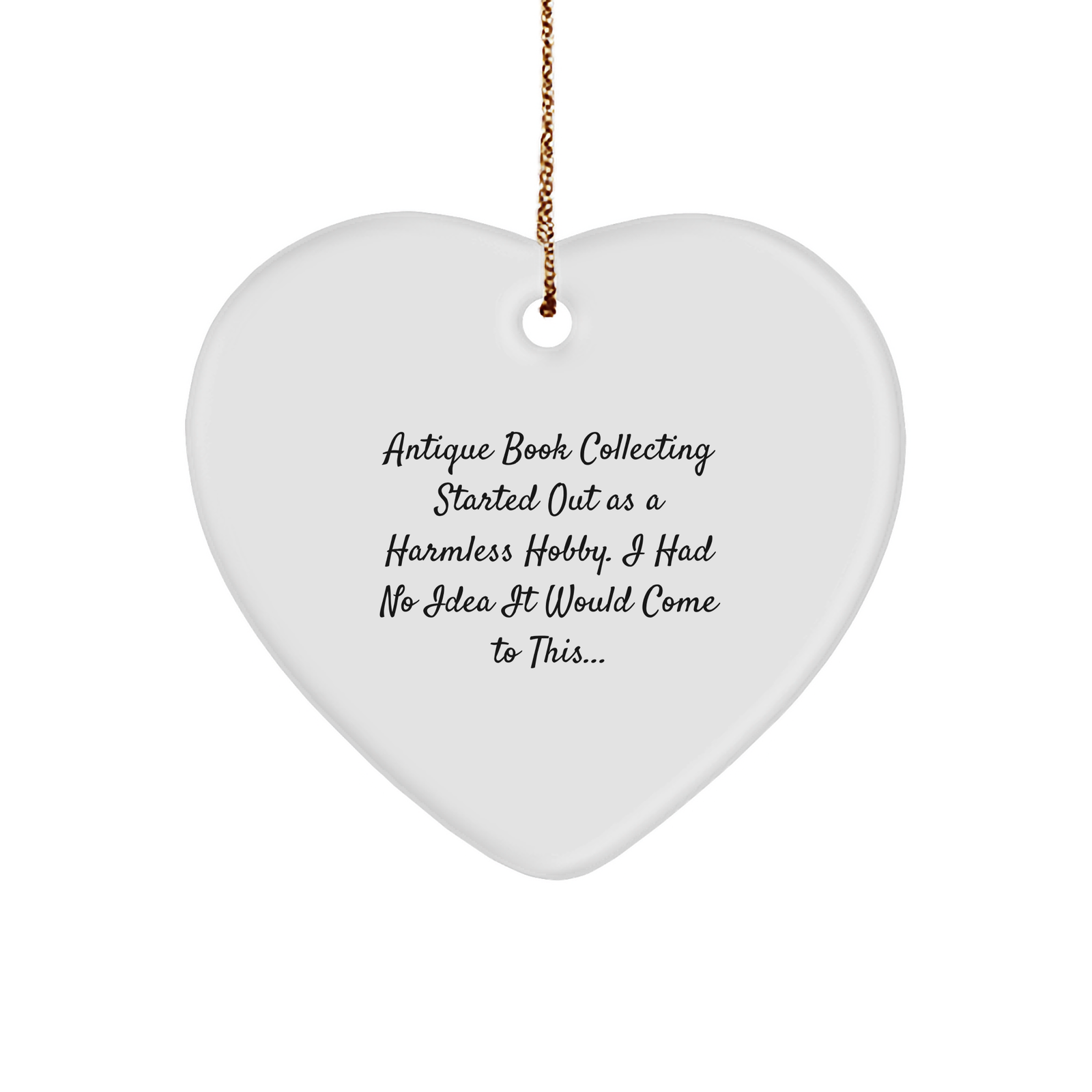 Antique Book Collecting Fun Gifts for Bookworms - Inspirational Quote Heart Ornament for Christmas - Lightweight MDF Heart Decoration with Gold Cord - Image 1