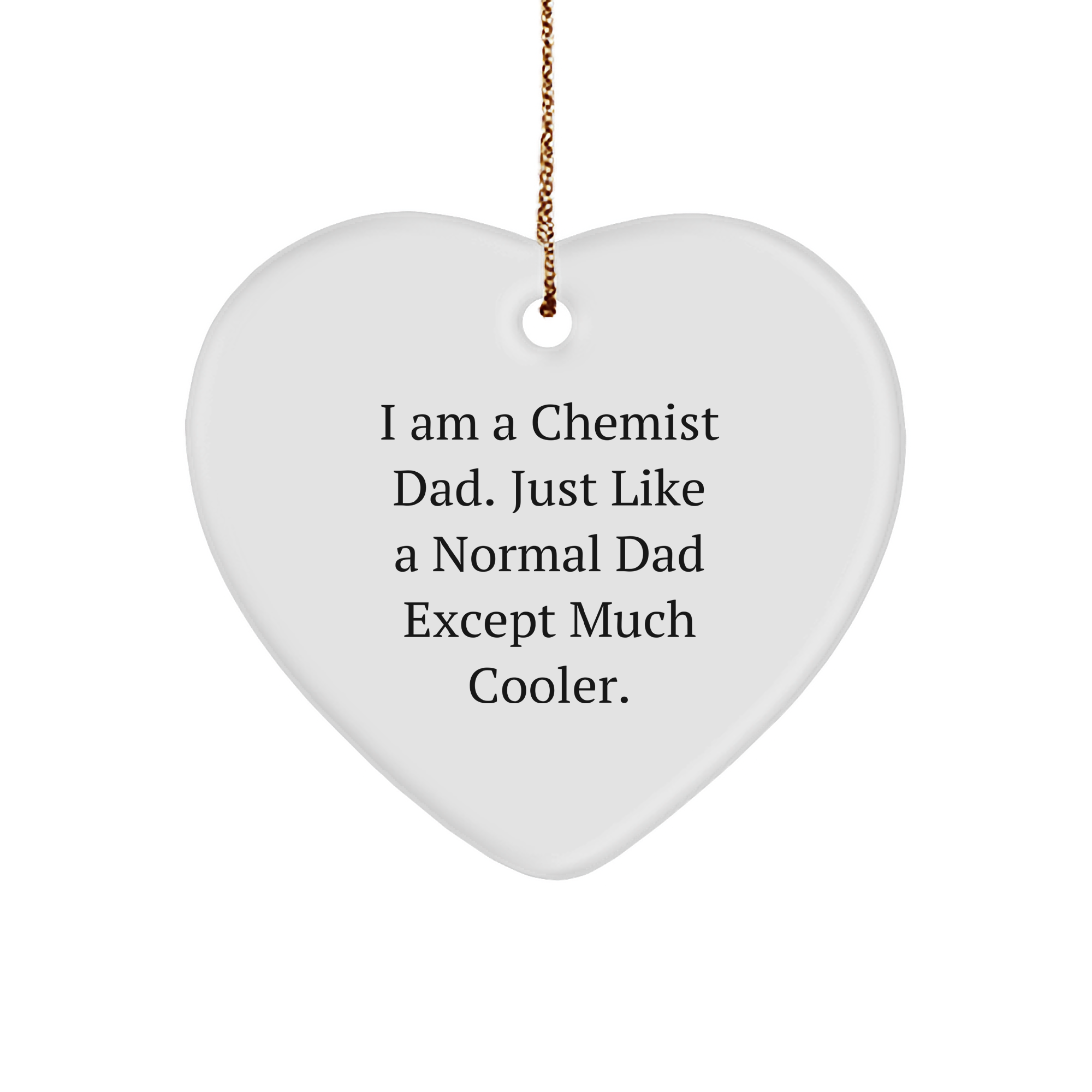 Chemist Gifts: Funny I Am A Chemist Dad Heart Ornament, Unique Christmas Unique Gifts from Men, Perfect for Family Chemist, Friends, Coworkers - Image 1