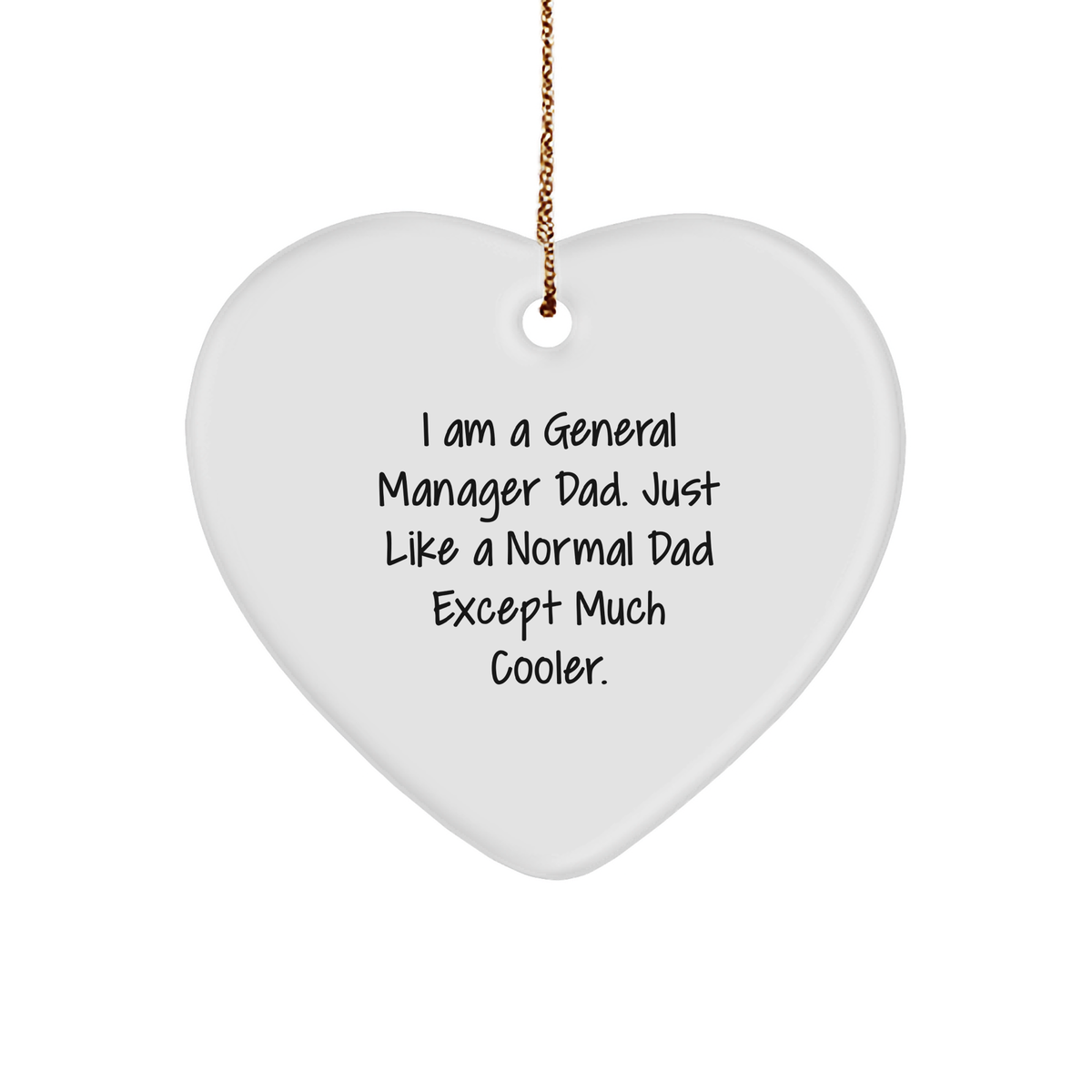 Funny Christmas Unique Gifts for General Manager Dad | I Am A General Manager Dad. Just Like A Normal Dad Except Much Cooler. - Heart Ornament - Image 1