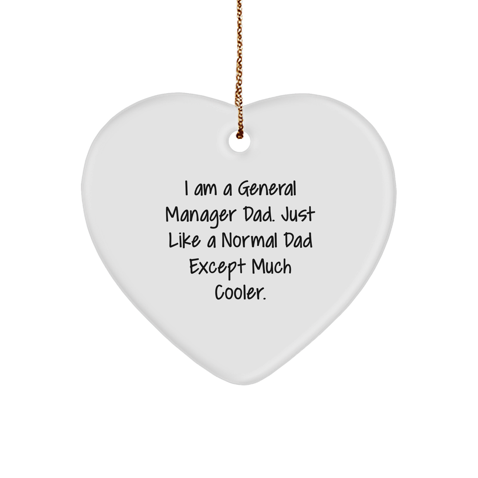 Funny Christmas Unique Gifts for General Manager Dad | I Am A General Manager Dad. Just Like A Normal Dad Except Much Cooler. - Heart Ornament - Image 1