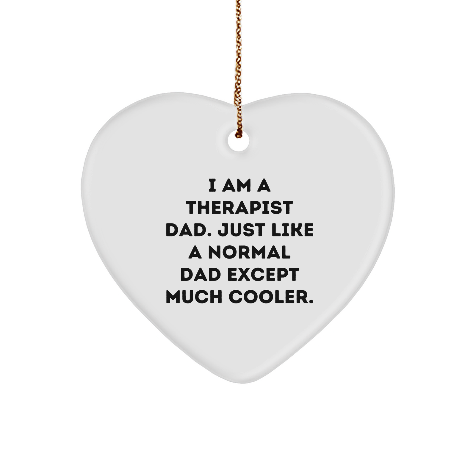 Therapist Dad Gifts, I Am A Therapist Dad, Heart Ornament, Funny Quote, Christmas Unique Gifts from Friends to Therapist - Image 1
