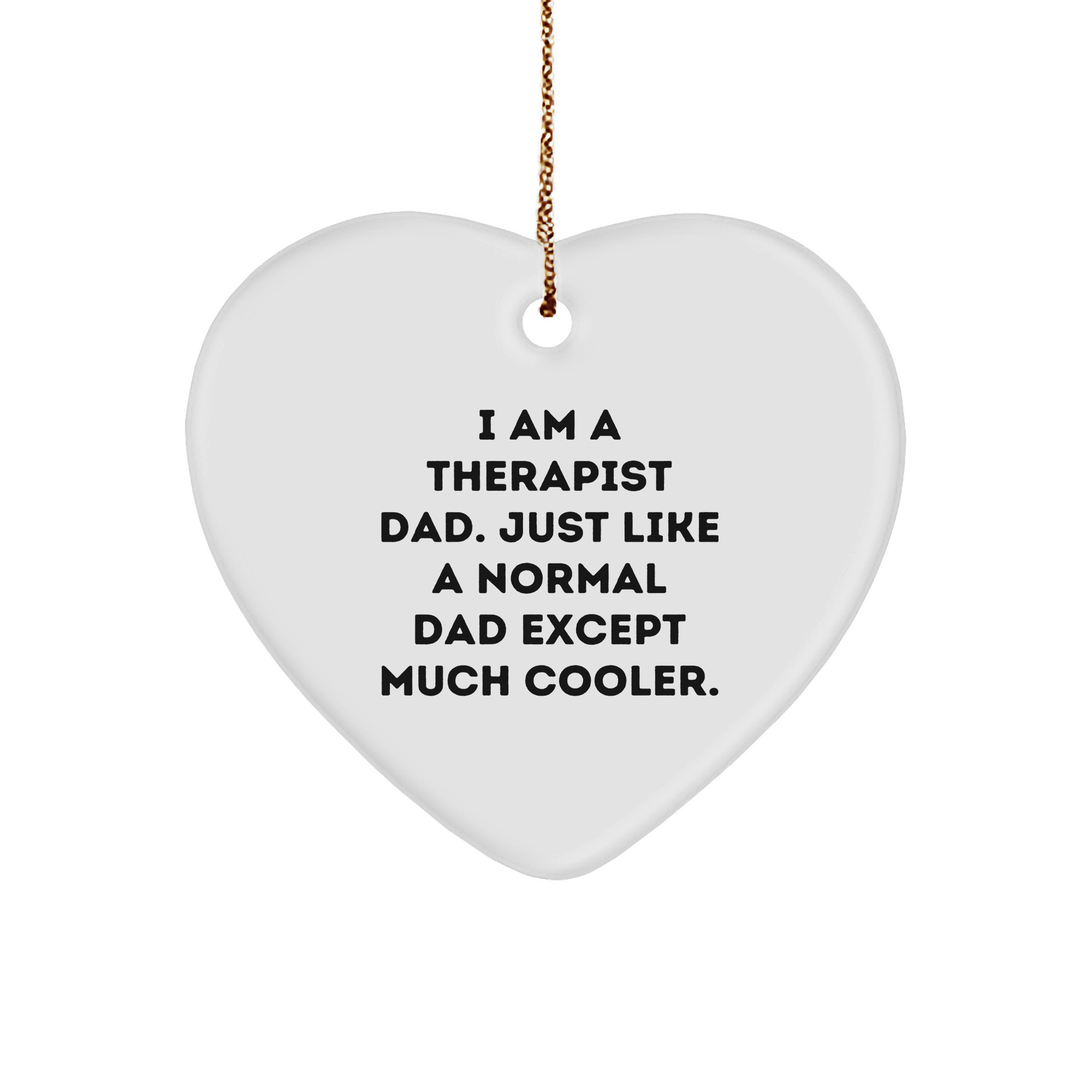 Therapist Dad Gifts, I Am A Therapist Dad, Heart Ornament, Funny Quote, Christmas Unique Gifts from Friends to Therapist - Image 1