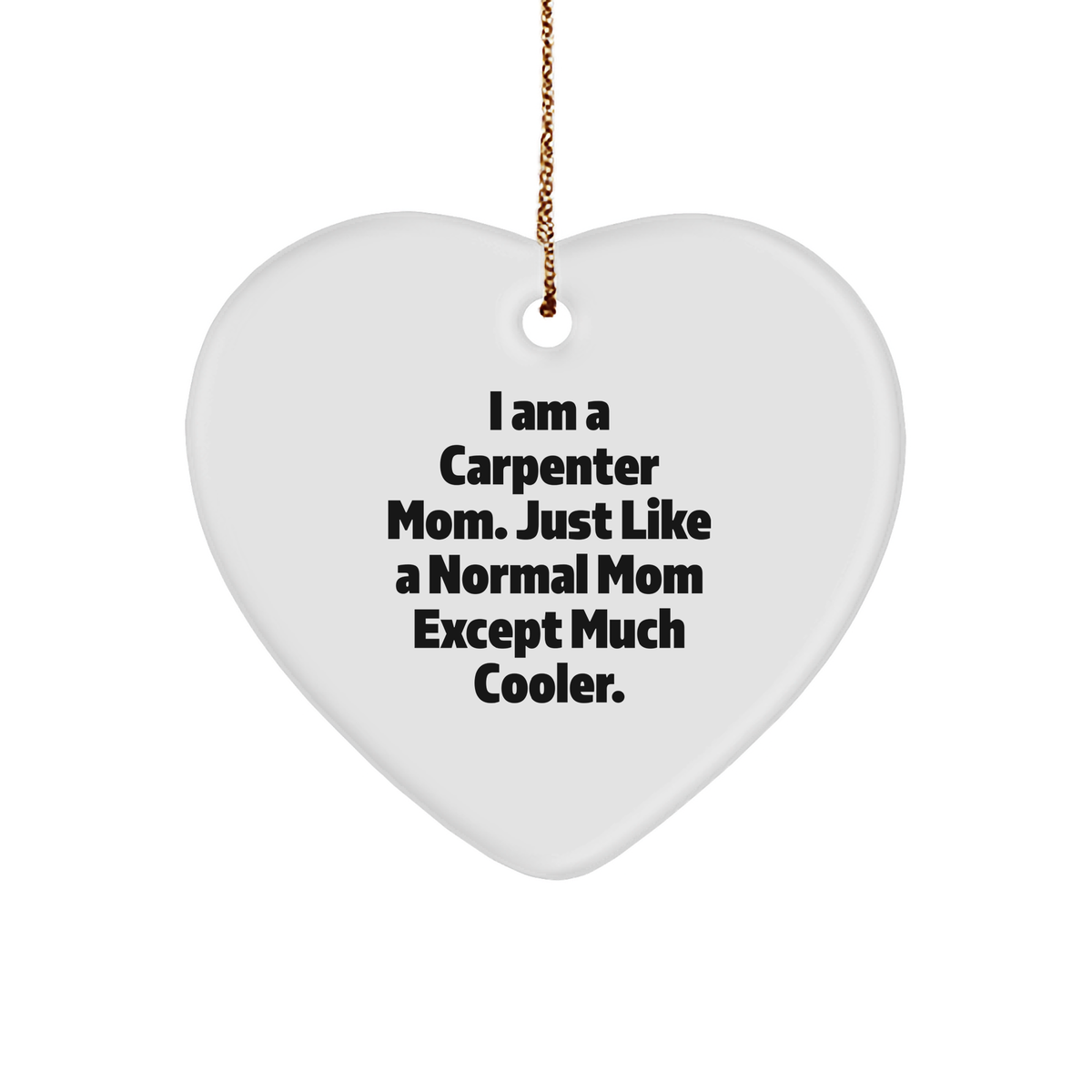 Carpenter Mom Gifts, Funny Heart Ornament for Friends - Gifts from Mom to Carpenter Dad, Unique Christmas Unique Gifts - Image 1