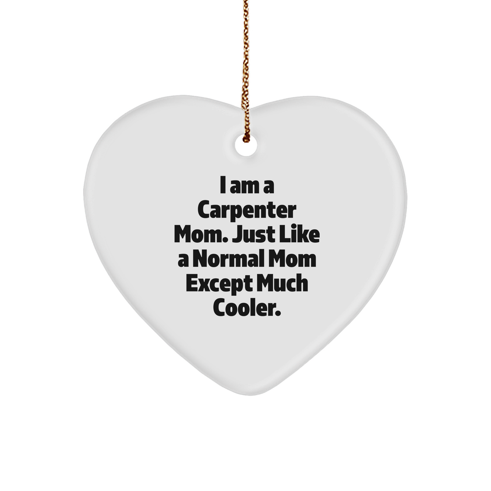 Carpenter Mom Gifts, Funny Heart Ornament for Friends - Gifts from Mom to Carpenter Dad, Unique Christmas Unique Gifts - Image 1