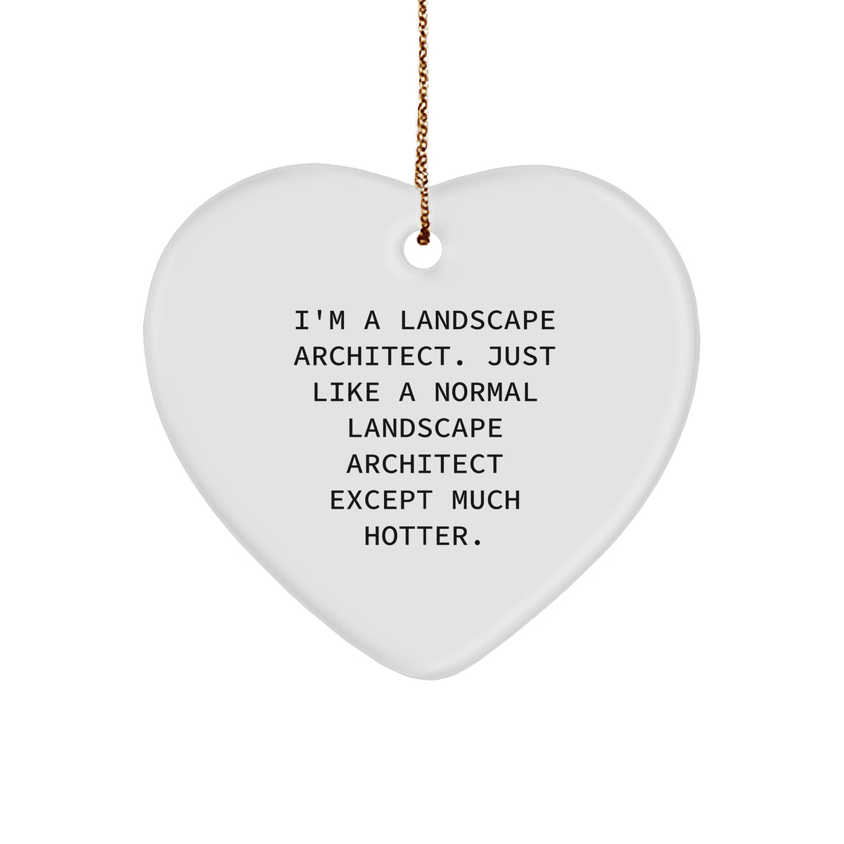 Landscape Architect Gifts from Friends Funny Christmas Heart Ornament I&#39;m A Landscape Architect - Image 1
