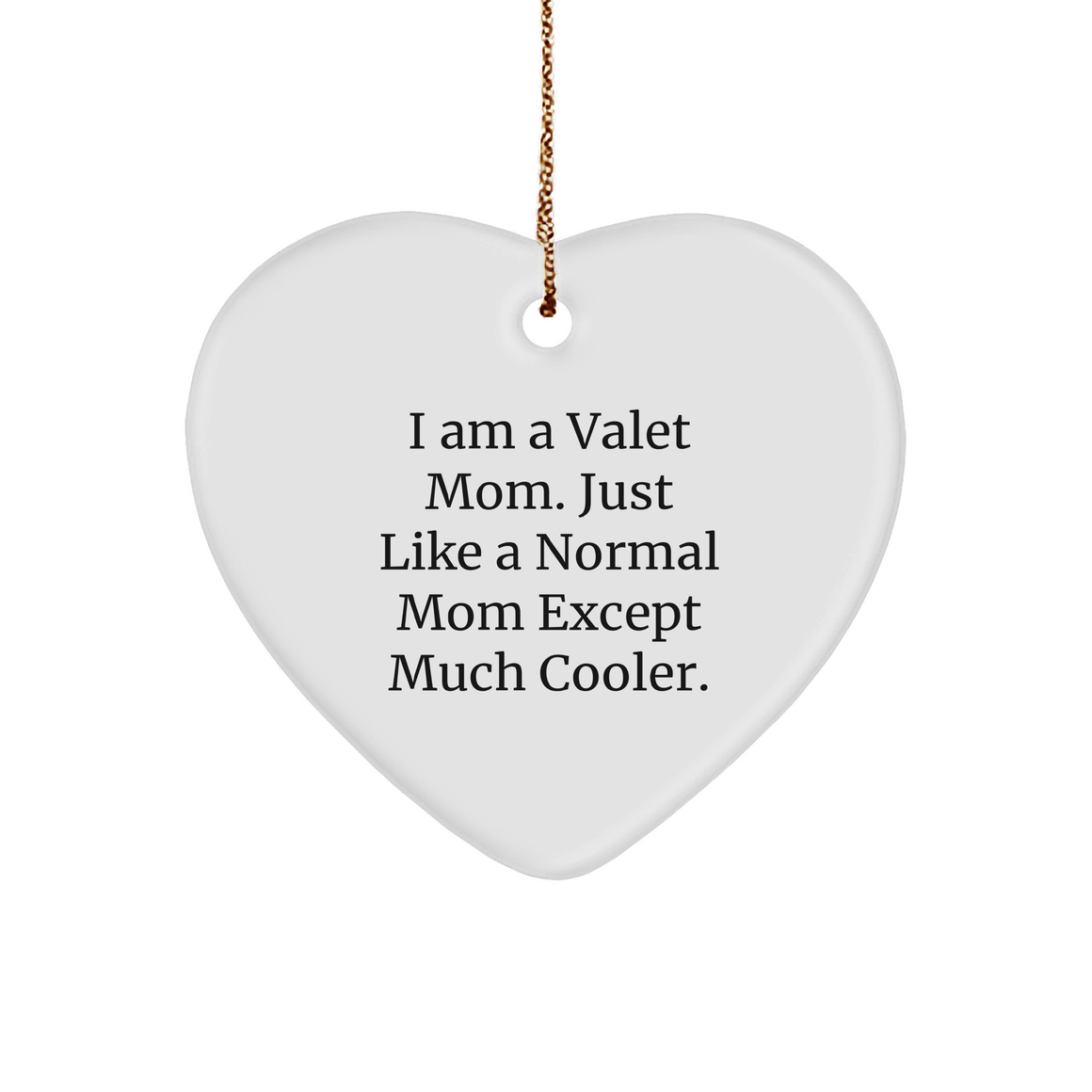 Valet Mom's Heart Ornament, Unique Christmas Unique Gifts for Friends and Family, Funny Quote, Durable MDF Material, Sublimation Printing, 2.75" tall, 0.5 oz. - Image 1