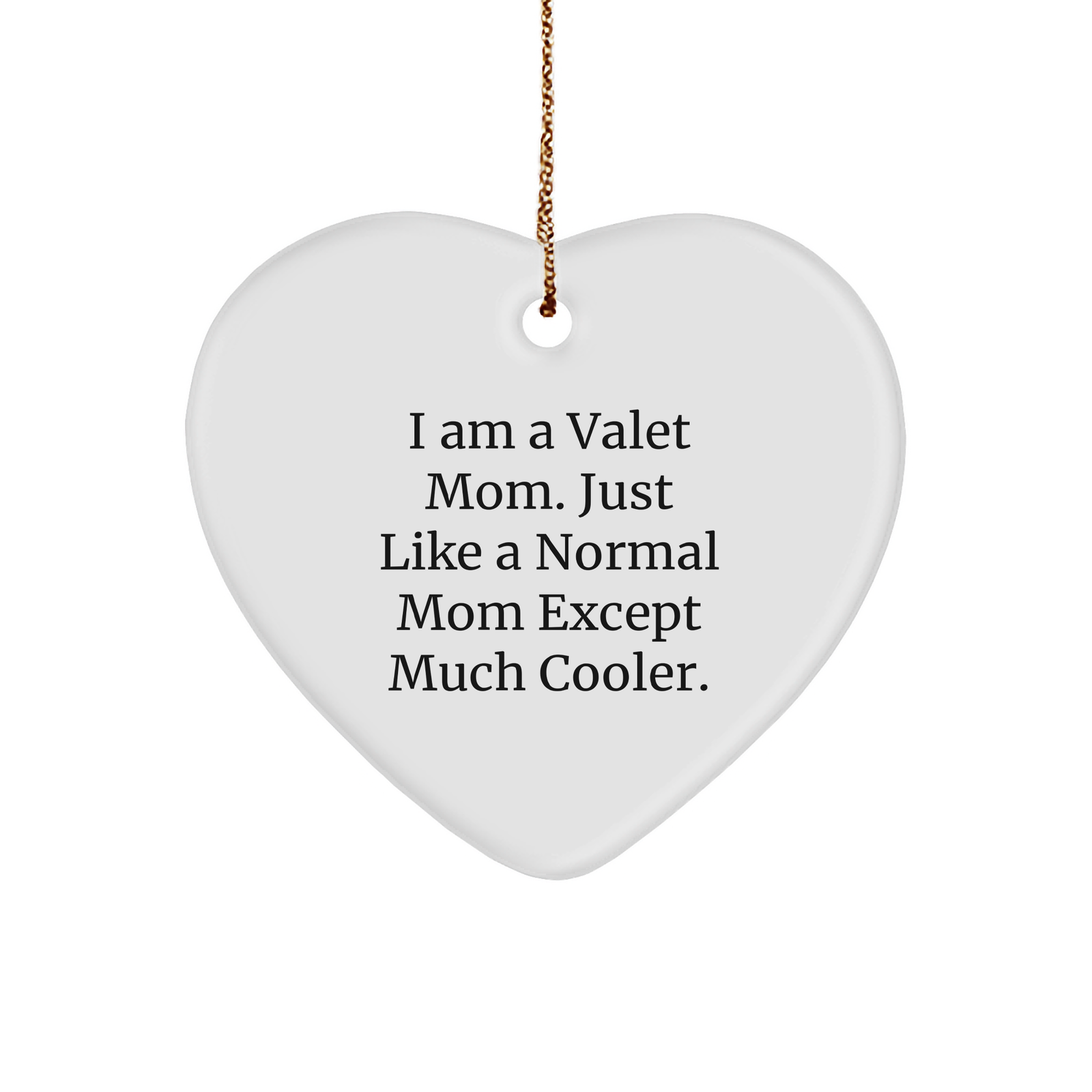 Valet Mom's Heart Ornament, Unique Christmas Unique Gifts for Friends and Family, Funny Quote, Durable MDF Material, Sublimation Printing, 2.75" tall, 0.5 oz. - Image 1