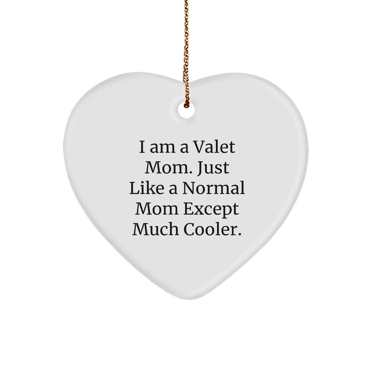 Valet Mom's Heart Ornament, Unique Christmas Unique Gifts for Friends and Family, Funny Quote, Durable MDF Material, Sublimation Printing, 2.75" tall, 0.5 oz. - Image 1