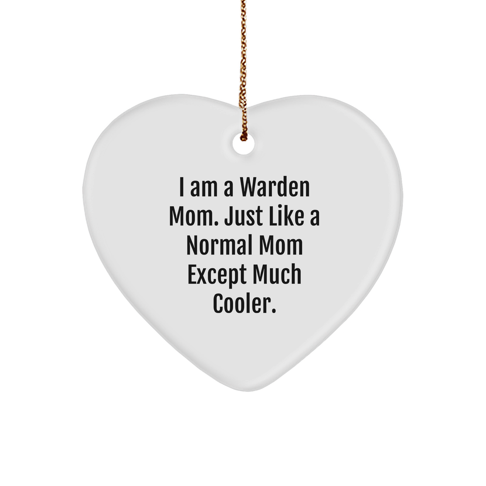 Warden Heart Ornament, Funny Quote, Christmas Unique Gift for Warden Mom, Gifts from Men to Warden, Heart Ornament for Christmas - Image 1