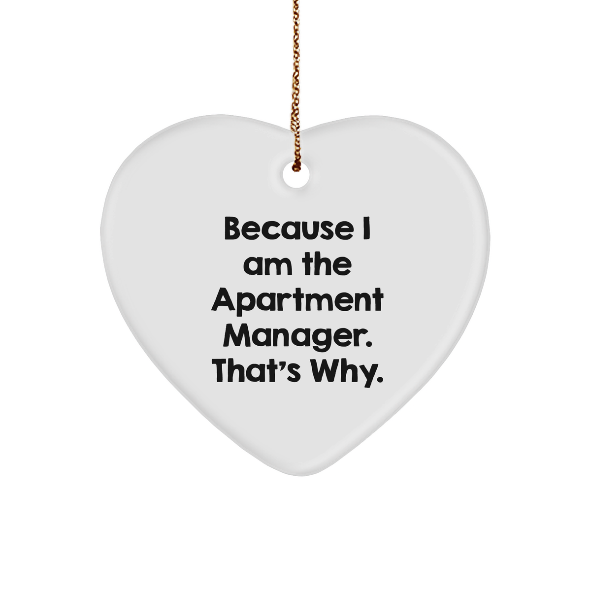A Heartfelt Gift for Apartment Manager Christmas Unique Gifts - Funny Because I Am The Apartment Manager That&#39;s Why Heart Ornament for Apartment Manager&#39;s Home Office - Image 1