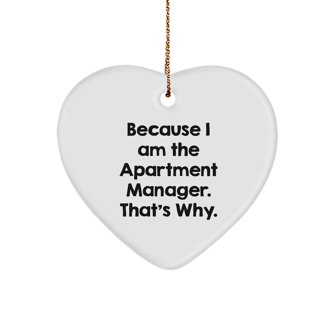 A Heartfelt Gift for Apartment Manager Christmas Unique Gifts - Funny Because I Am The Apartment Manager That's Why Heart Ornament for Apartment Manager's Home Office - Image 1
