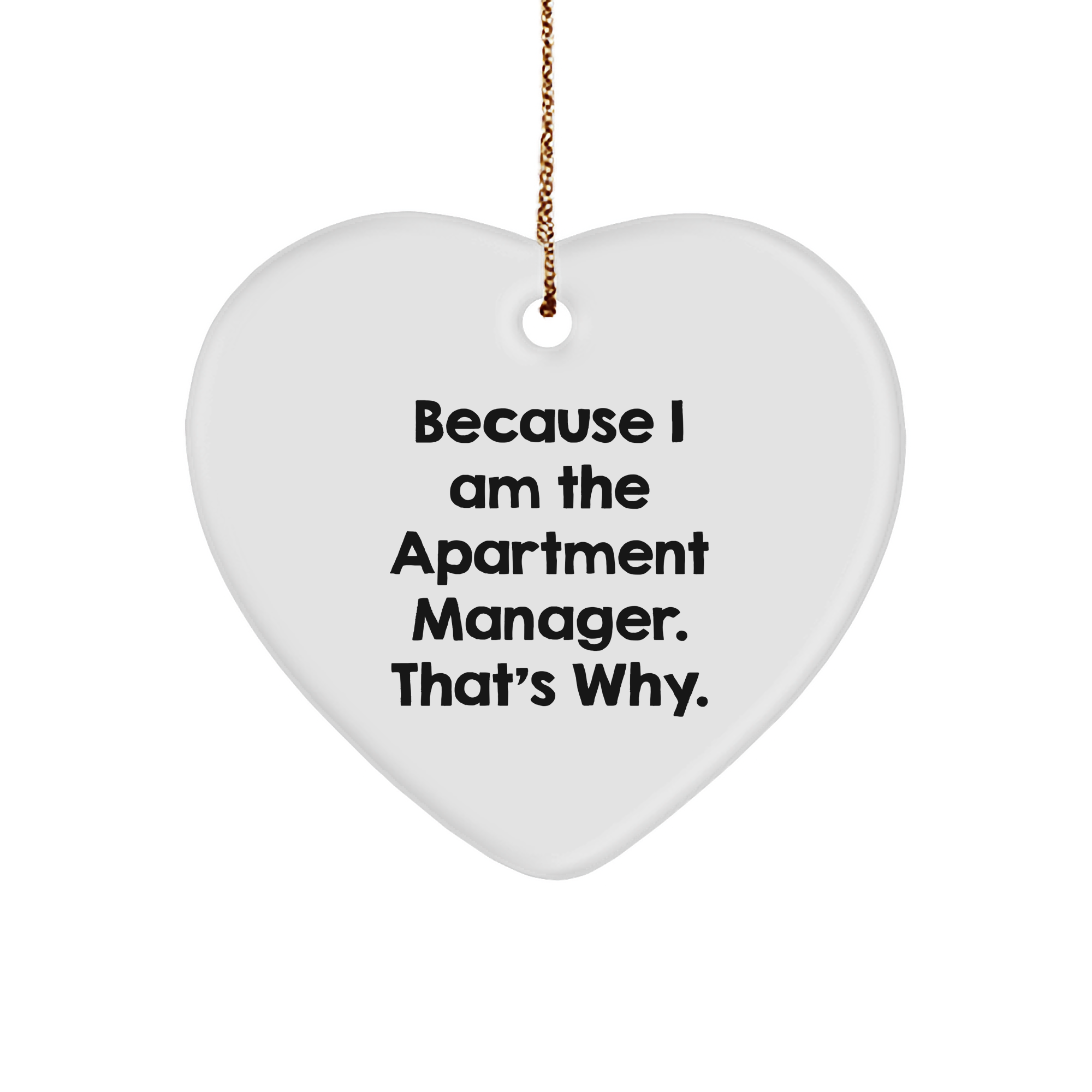 A Heartfelt Gift for Apartment Manager Christmas Unique Gifts - Funny Because I Am The Apartment Manager That's Why Heart Ornament for Apartment Manager's Home Office - Image 1
