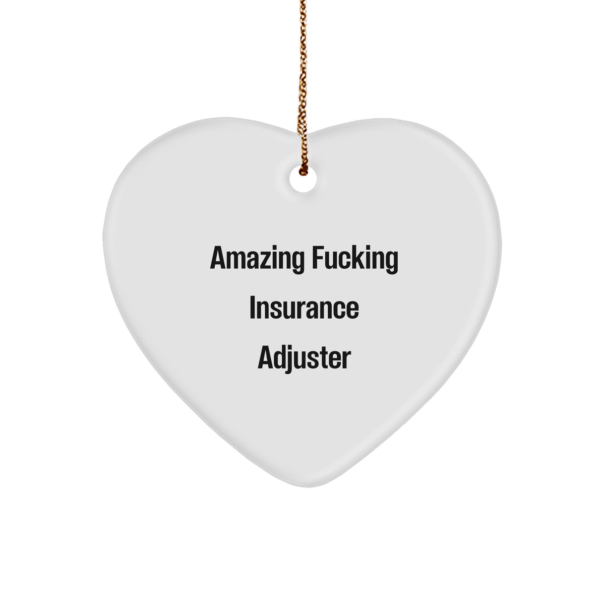 Insurance Adjuster Gifts - Heart Ornament with Funny Quote, Unique Christmas Unique Gifts for Insurance Adjusters, Gifts from Friends to Insurance Adjuster Colleagues - Image 1