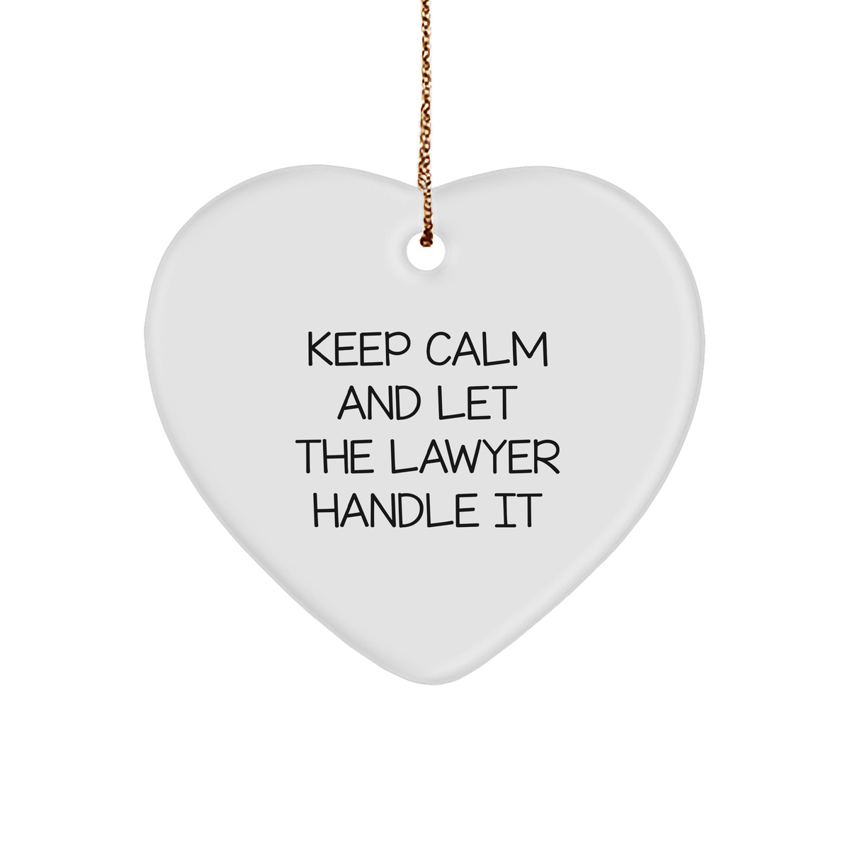 Keep Calm And Let The Lawyer Handle It, Funny Lawyer Heart Ornament Gifts from Friends to Lawyer, Perfect for Christmas - Image 1