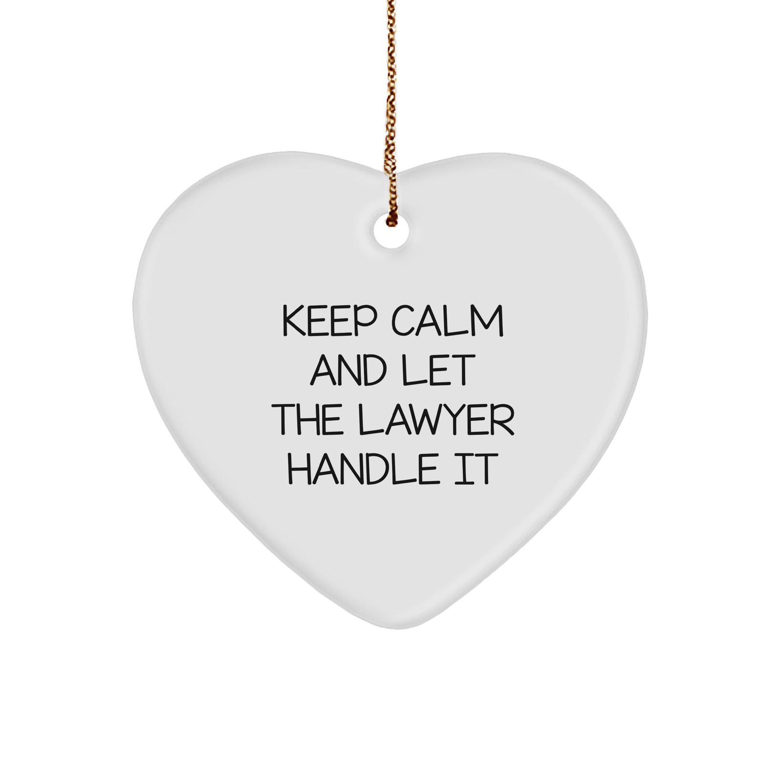 Keep Calm And Let The Lawyer Handle It, Funny Lawyer Heart Ornament Gifts from Friends to Lawyer, Perfect for Christmas - Image 1