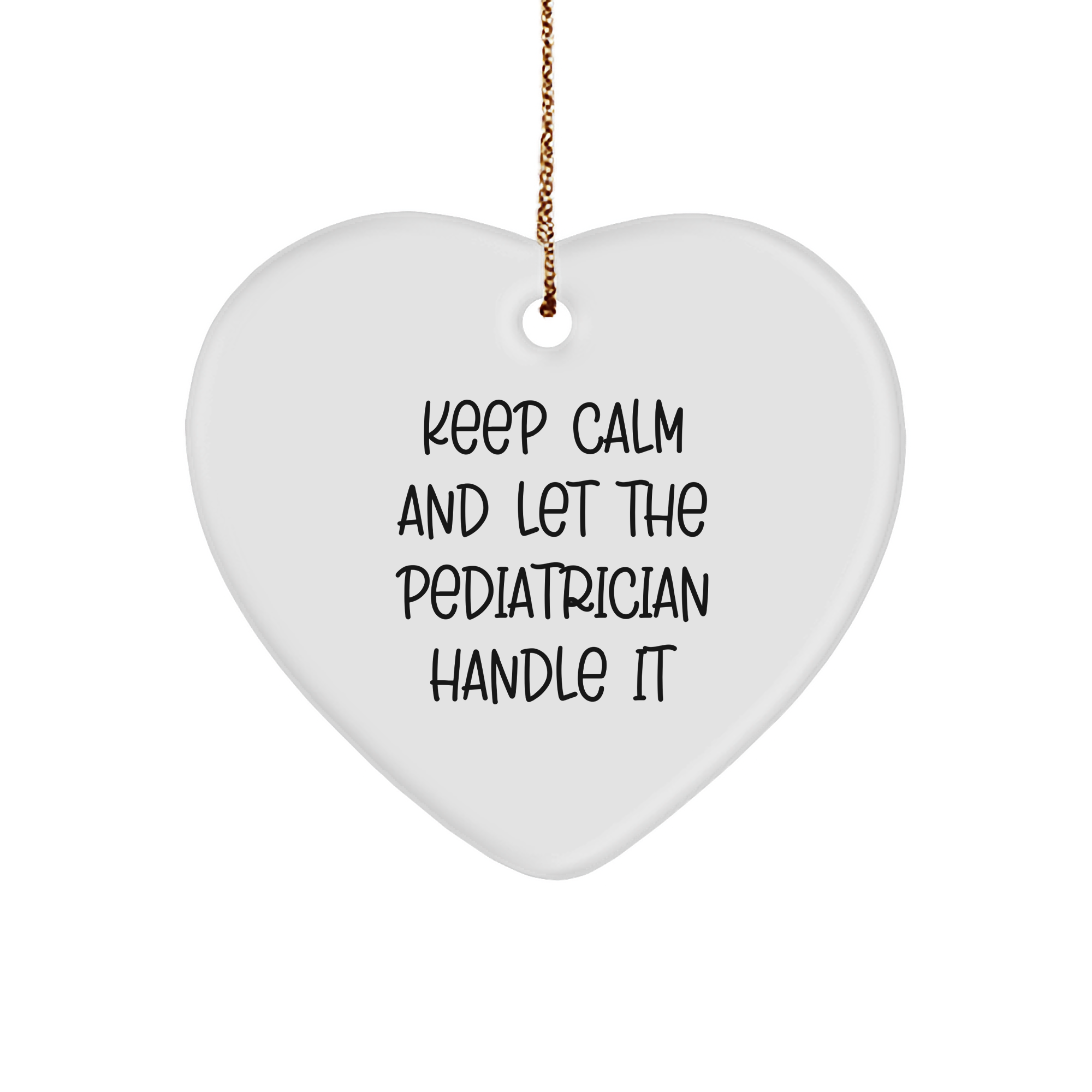 Pediatrician Humor Gift for Christmas - Keep Calm and Let the Pediatrician Handle It - Funny Heart Ornament for Home Decor and Stress Relief, Gifts for Parents and Doctors - Image 1
