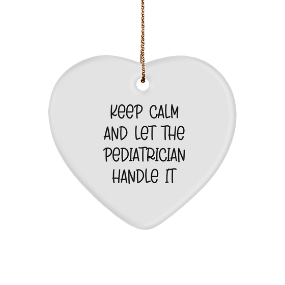 Pediatrician Humor Gift for Christmas - Keep Calm and Let the Pediatrician Handle It - Funny Heart Ornament for Home Decor and Stress Relief, Gifts for Parents and Doctors - Image 1