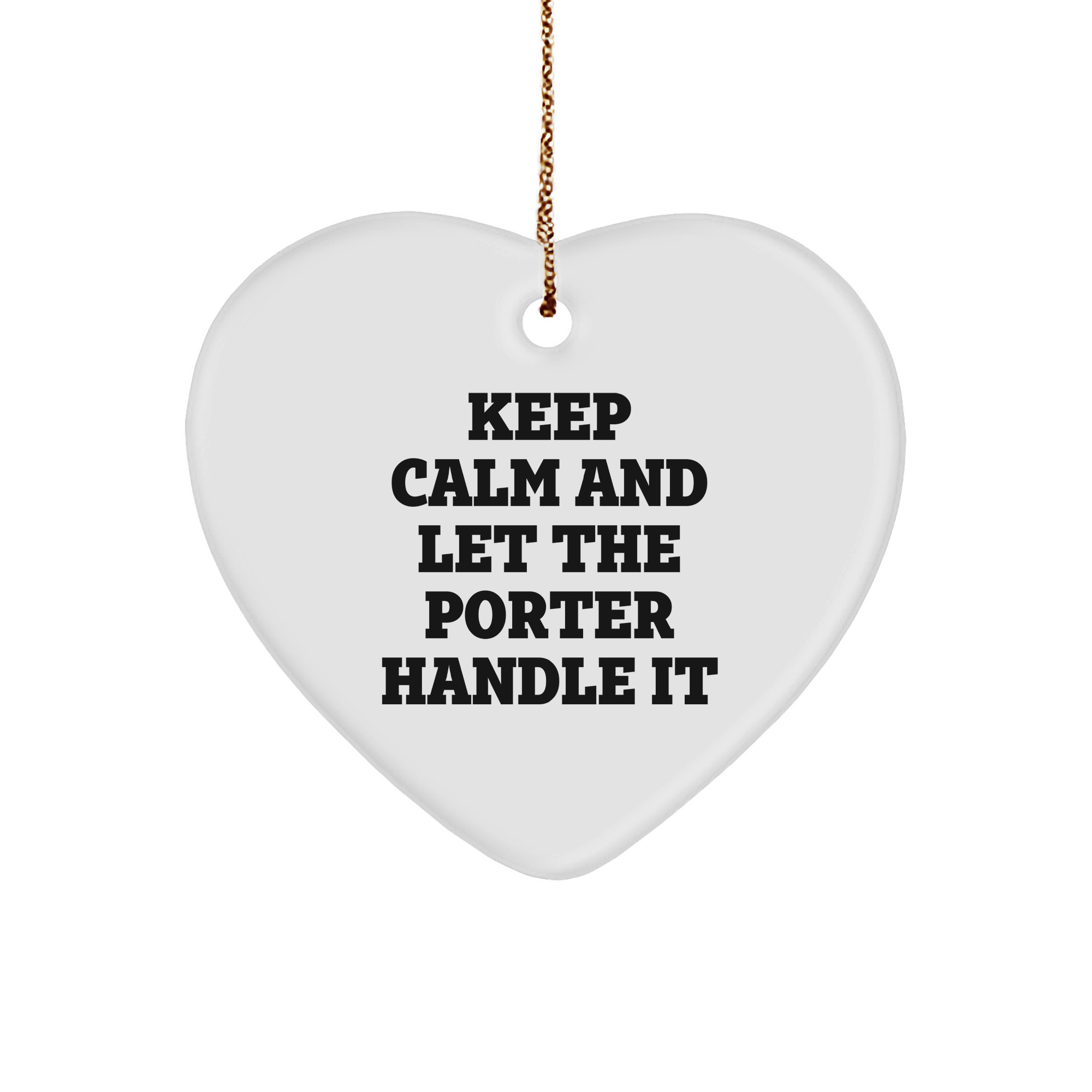 Keep Calm and Let the Porter Handle It, Heart Shaped Porter Gift, Perfect Christmas Ornament for Porter Lovers, Gifts from Men to Porter, Porter Family Unique Gift - Image 1