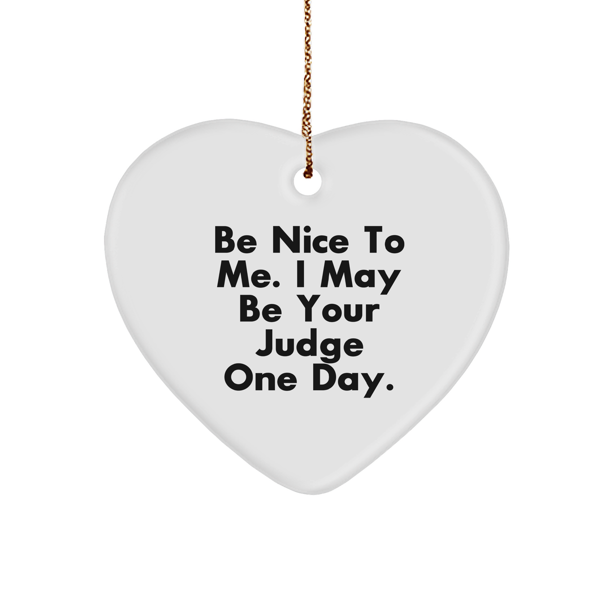 Be Nice To Me Judge Gifts, Heart Ornament for Judge, Funny Judge Quote Christmas Decorations, Gifts from Family for Judge, Judge Ornament - Image 1
