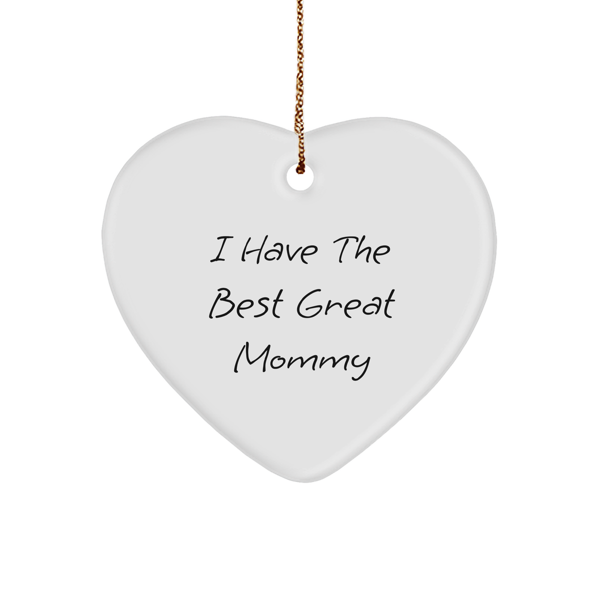 Mommy&#39;s Best Heart Ornament, I Have The Best Great Mommy, Christmas Unique Gifts from Mommy to Mommy, Heart-Shaped, White - Image 1