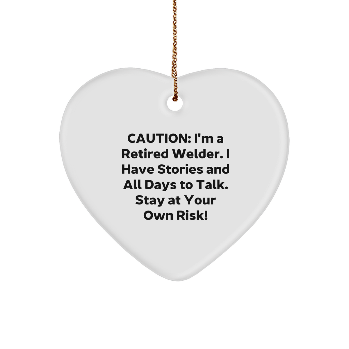 Welder Gifts from Friends for Him - Funny Heart Ornament, Christmas Memorable Present for Retirees, Unique Present for Ex-Welders, Printed with Caution Quote - Image 1