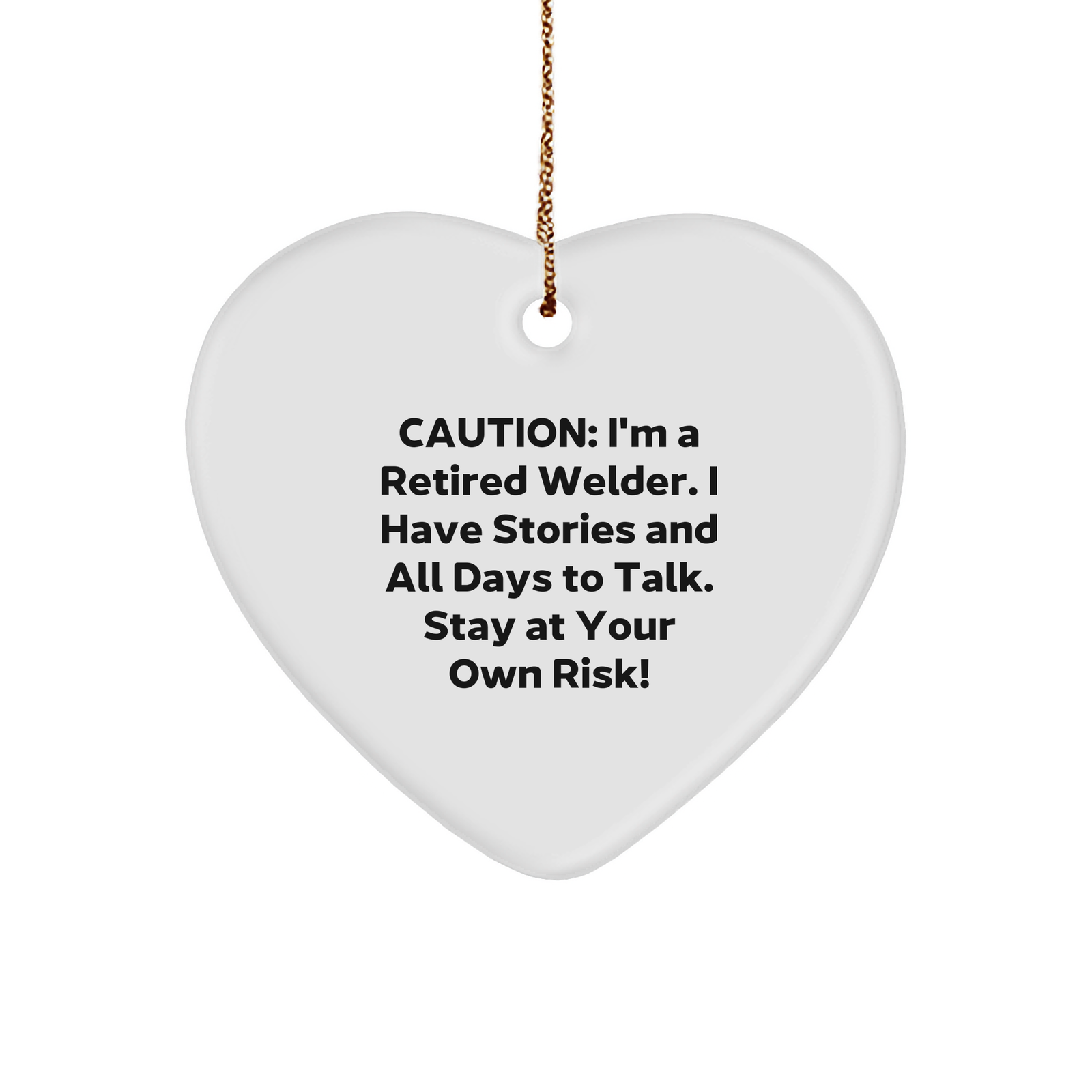 Welder Gifts from Friends for Him - Funny Heart Ornament, Christmas Memorable Present for Retirees, Unique Present for Ex-Welders, Printed with Caution Quote - Image 1