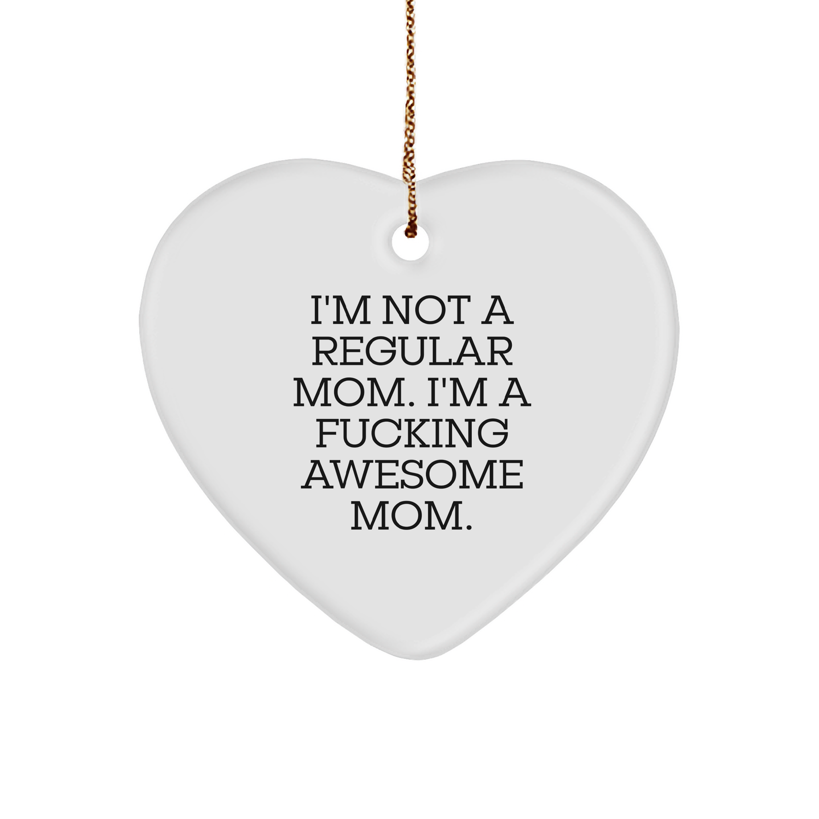 Funny Mom Heart Ornament for Christmas Unique Gifts from Mom to Daughters, Weird Awesome Awkward Funny Mothers Day Gift Idea, Heart Shaped Sturdy MDF Ornament with Gold Tone String - Image 1