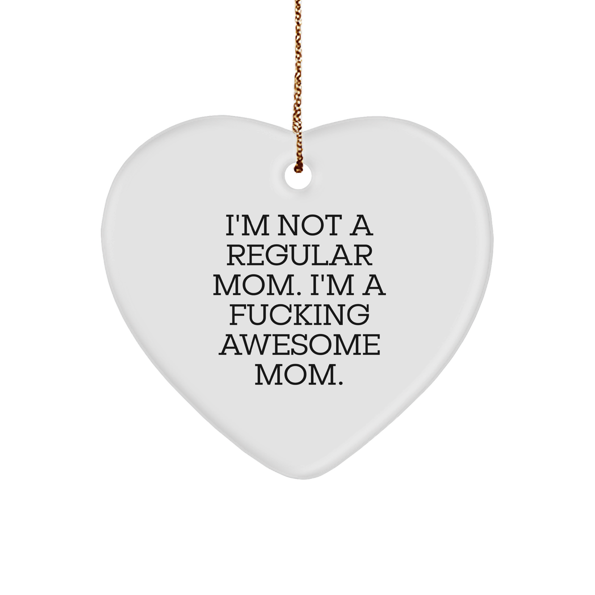 Funny Mom Heart Ornament for Christmas Unique Gifts from Mom to Daughters, Weird Awesome Awkward Funny Mothers Day Gift Idea, Heart Shaped Sturdy MDF Ornament with Gold Tone String - Image 1