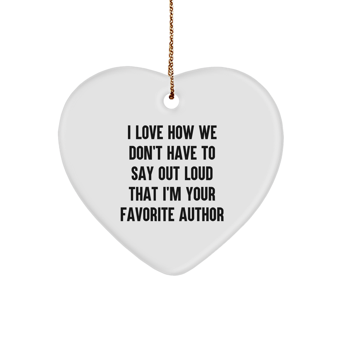 Author&#39;s Favorite Quote Heart Ornament Gifts: Funny Sturdy MDF Christmas Unique Gifts for Book Lovers from Author to Friends and Family - Image 1