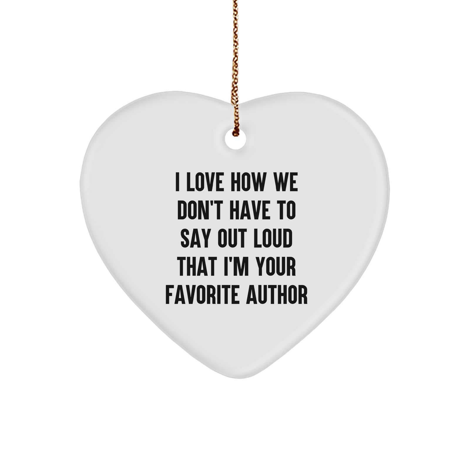 Author's Favorite Quote Heart Ornament Gifts: Funny Sturdy MDF Christmas Unique Gifts for Book Lovers from Author to Friends and Family - Image 1