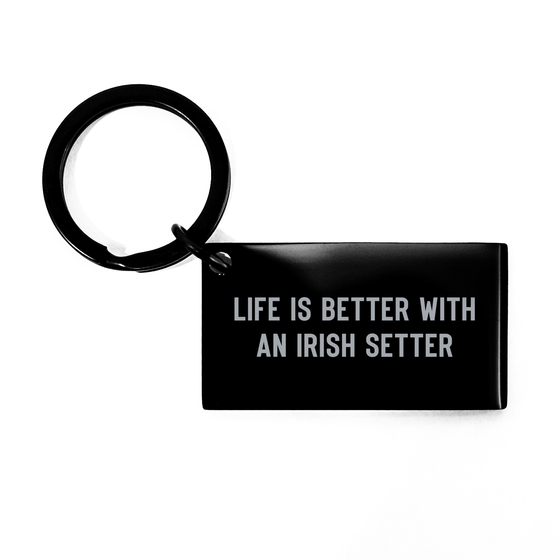Life Is Better with an Irish Setter Keychain | Funny Gifts for Irish Setter Dog Lovers | Father's Day Unique Gifts from Son or Daughter - Image 1